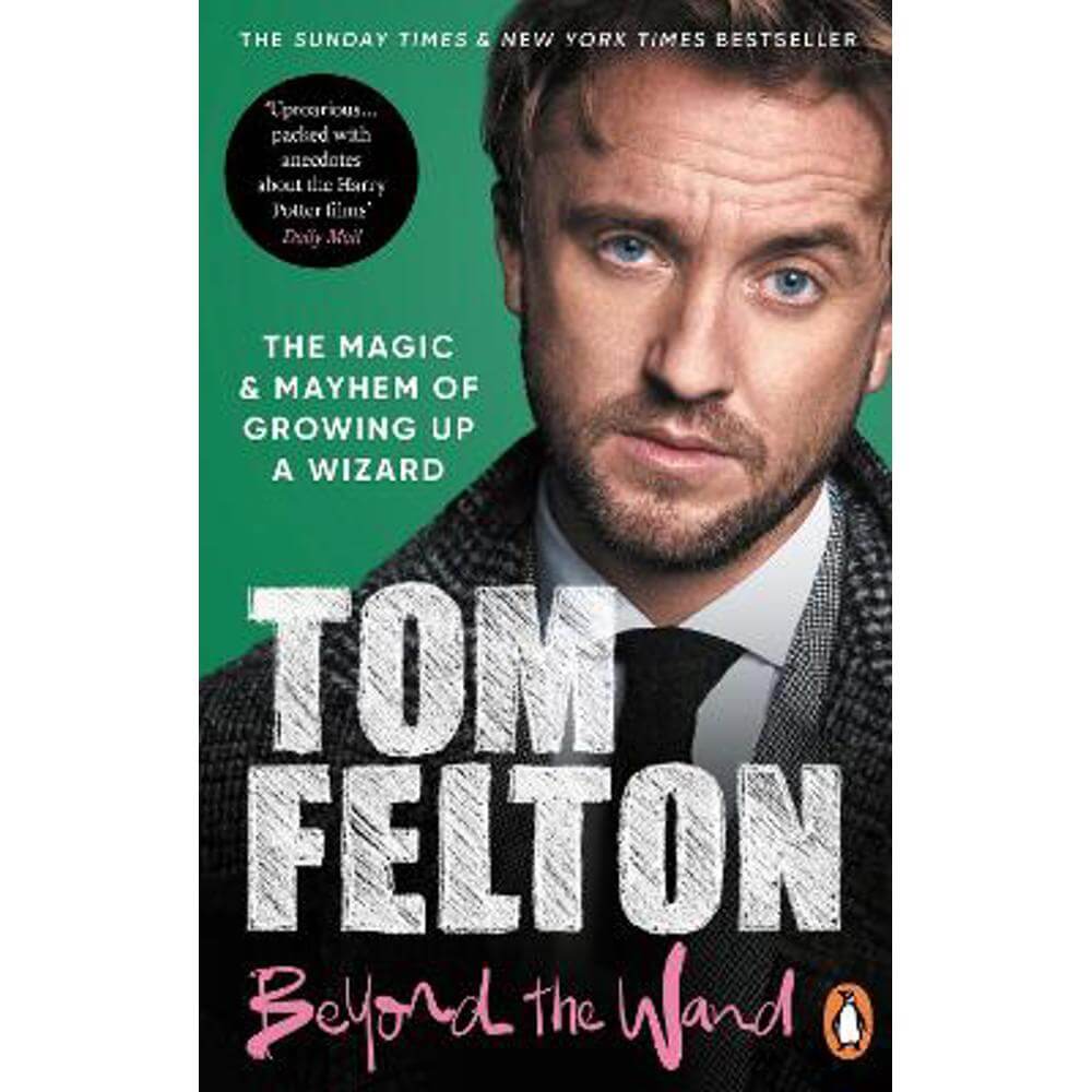 Beyond the Wand: The Magic and Mayhem of Growing Up a Wizard (Paperback) - Tom Felton